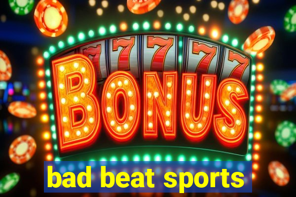 bad beat sports